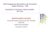 VIII Congresso Brasileiro de Autismo João Pessoa – PB ATENÇÃO À PESSOA COM AUTISMO  NO SUS