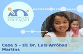 Case 5 â€“ EE Dr. Luis Arr´bas Martins
