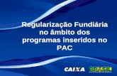 Regularização Fundiária no âmbito dos programas inseridos no PAC