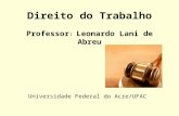 Direito do Trabalho Professor :  Leonardo Lani de Abreu