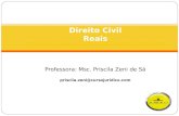 Direito Civil Reais Professora:  Msc . Priscila Zeni de Sá priscila.zeni@cursojuridico