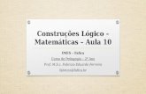 Construções Lógico –Matemáticas – Aula  10