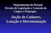 Departamento de Pessoal Divisão de Legislação e Controle de Cargos e Empregos