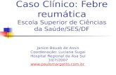 Caso Clínico: Febre reumática Escola Superior de Ciências da Saúde/SES/DF