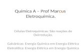 Química A –  Prof  Mar cu s  Eletroquímica.