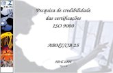 Pesquisa de credibilidade das certificações ISO 9000 ABNT/CB 25 Abril 2006 Rev.0