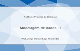 Análise e Projetos de Sistemas Modelagem de Dados - I Prof. Jorge Manuel Lage Fernandes