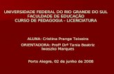 UNIVERSIDADE FEDERAL DO RIO GRANDE DO SUL FACULDADE DE EDUCAÇÃO CURSO DE PEDAGOGIA - LICENCIATURA