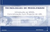 TECNOLOGIAS DE MIDDLEWARE Introdução ao WSDL. Concretização num Projecto de LBS.
