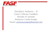 Disciplina: Auditoria –  II Curso: Ciências Contábeis Período: 6° período Professor: Carlos Araújo