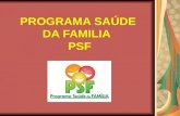 PROGRAMA SAÚDE DA FAMILIA   PSF