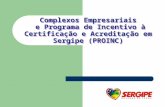 Complexos Empresariais  e Programa de Incentivo à Certificação e Acreditação em Sergipe (PROINC)
