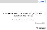 SECRETARIA DA HABITAÇÃO/CDHU Balanço das Ações  Conselho Estadual de Habitação