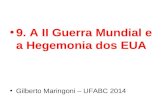 9. A II Guerra Mundial e a Hegemonia dos EUA Gilberto Maringoni – UFABC 2014