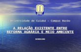 Universidade de Cuiabá – Campus Barão A RELAÇÃO EXISTENTE ENTRE REFORMA AGRÁRIA E MEIO AMBIENTE
