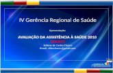 IV Gerência Regional de Saúde Apresentação:  AVALIAÇÃO DA ASSISTÊNCIA À SAÚDE 2010 BONITO