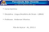 Curso Química Disciplina:  Língua Brasileira de Sinais - LIBRAS Professor:  Anderson Vitorino