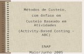 Métodos de Custeio,  com ênfase em Custeio Baseado em Atividades  (Activity-Based Costing – ABC)