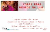 Jaques Gomes de Jesus Assessor de Diversidade e Apoio aos Cotistas Universidade de Brasília