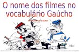 O nome dos filmes no vocabulário Gaúcho