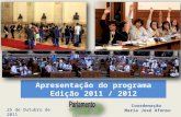 Apresentação do programa Edição 2011 / 2012