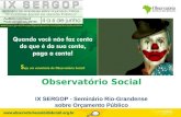 Observatório Social IX SERGOP - Seminário Rio-Grandense sobre Orçamento Público