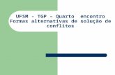 UFSM - TGP – Quarto  encontro Formas alternativas de solução de conflitos
