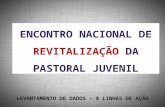 ENCONTRO NACIONAL DE  REVITALIZAÇÃO  DA PASTORAL JUVENIL
