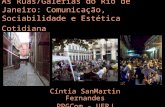 As Ruas/Galerias do Rio de Janeiro: Comunicação, Sociabilidade e Estética Cotidiana