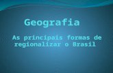 Geografia   As principais formas de regionalizar o Brasil