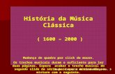 História da Música Clássica  ( 1600 – 2000 )