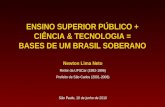 ENSINO SUPERIOR PÚBLICO + CIÊNCIA & TECNOLOGIA = BASES DE UM BRASIL SOBERANO