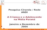 Pesquisa Ciranda / Rede ANDI A Criança e o Adolescente na Mídia Paraná Janeiro a Dezembro de 2004