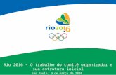 Rio 2016 – O trabalho do comitê organizador e sua estrutura inicial São Paulo, 9 de março de 2010