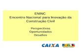 ENINC  Encontro Nacional para Inovação da Construção Civil Perspectivas Oportunidades Desafios