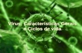 Vírus: Caracter ísticas Gerais e Ciclos de vida
