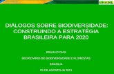 DIÁLOGOS SOBRE BIODIVERSIDADE: CONSTRUINDO A ESTRATÉGIA BRASILEIRA PARA 2020 BRAULIO DIAS
