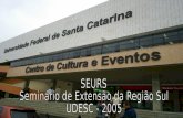 SEURS Seminário de Extensão da Região Sul UDESC - 2005
