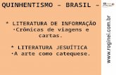 QUINHENTISMO – BRASIL –  * LITERATURA DE INFORMAÇÃO Crônicas de viagens e cartas.
