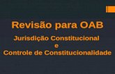 Revisão para OAB Jurisdição Constitucional e  Controle  d e Constitucionalidade