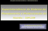 Superintendência do Sistema de Planejamento e Modernização da Gestão - SIPLAM