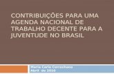 CONTRIBUIÇÕES PARA UMA AGENDA NACIONAL DE TRABALHO DECENTE PARA A JUVENTUDE NO BRASIL