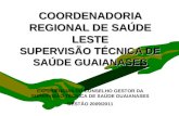 COORDENADORIA REGIONAL DE SAÚDE LESTE SUPERVISÃO TÉCNICA DE SAÚDE GUAIANASES