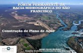 FORUM PERMANENTE DA BACIA HIDROGRÁFICA DO SÃO FRANCISCO Construção de Plano de Ação
