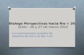 Dialogo Perspectivas hacia Río + 20. Quito - 26 y 27 de marzo 2012