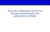 Uso de software livre no desenvolvimento de aplicativos Web