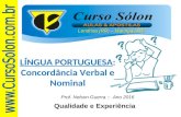 LÍNGUA PORTUGUESA : Concordância Verbal e Nominal