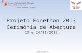 Projeto  Fonethon  2013 Cerimônia de Abertura 23 e 24/11/2013