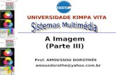 A Imagem (Parte III) Prof. AMOUSSOU DOROTHÉE      amousdorothe@yahoo.br