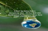 E.M.E. F  Ilza  Molina Martins  Ilza comvida : 2014…ESCOLA COM VIDA